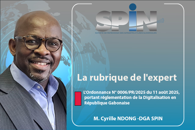 L’Ordonnance N° 0006/PR/2025 : Une feuille de route pour la digitalisation du Gabon par Cyrille NDONG